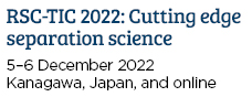 RSC-TIC 2022〜Cutting edge separation science〜 は12月5-6日、LiSE川崎とオンラインで開催されます
